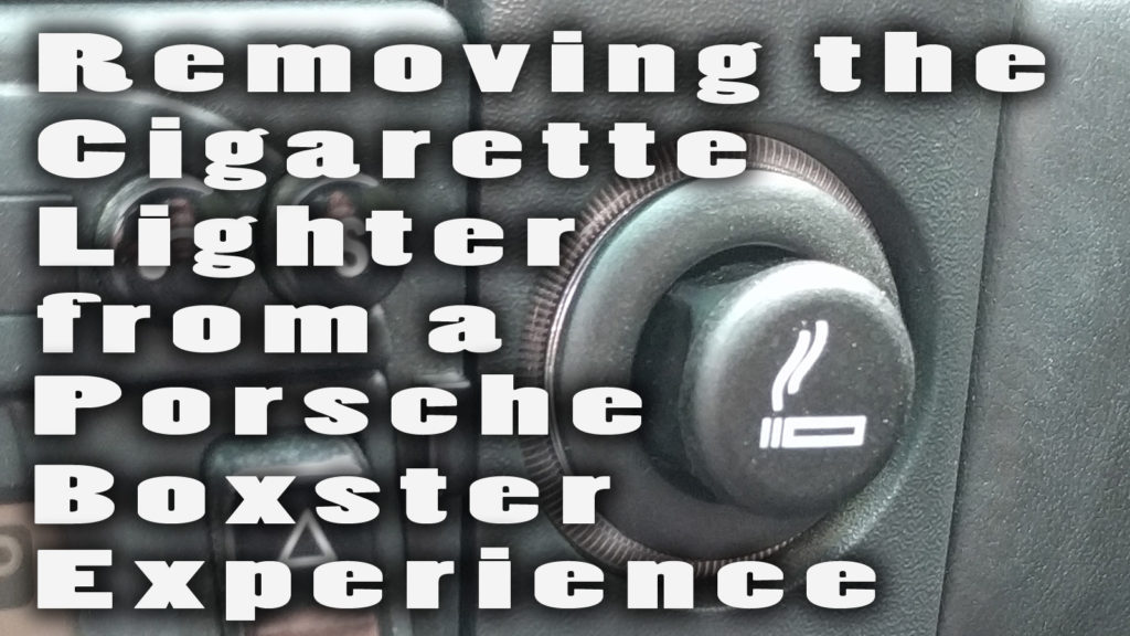 Removing the Cigarette Lighter From a Porsche Boxster Experience