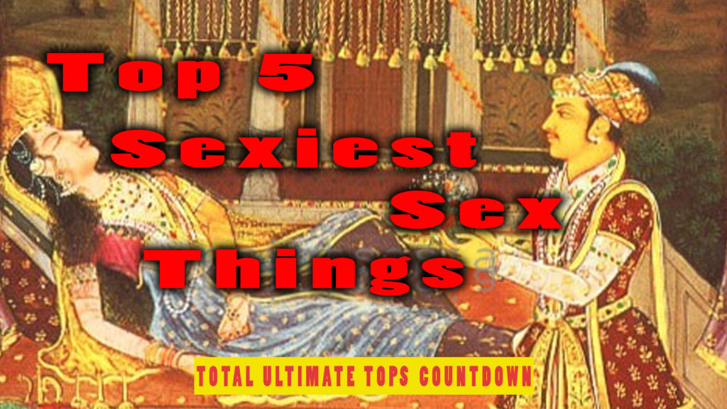 Top 5 Sexiest Sex Things